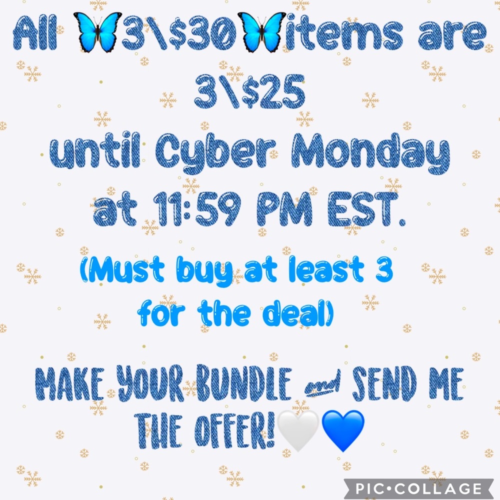 🦋3/$30 items are 3/$25🦋 from now through cyber Monday